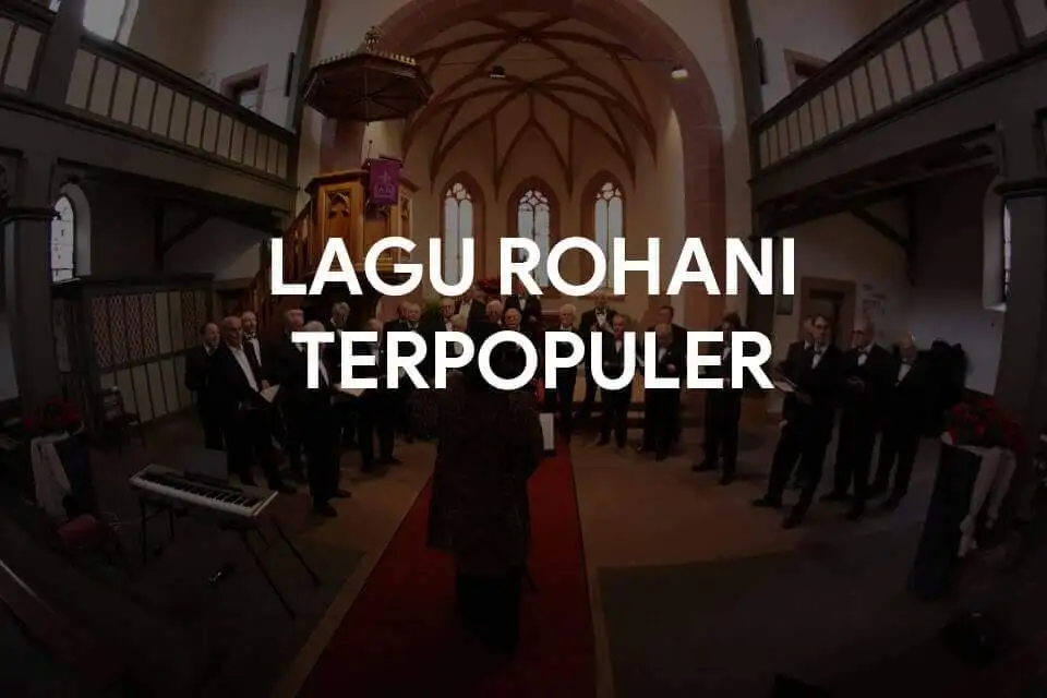 99+ Lagu Rohani Terpopuler Sepanjang Masa