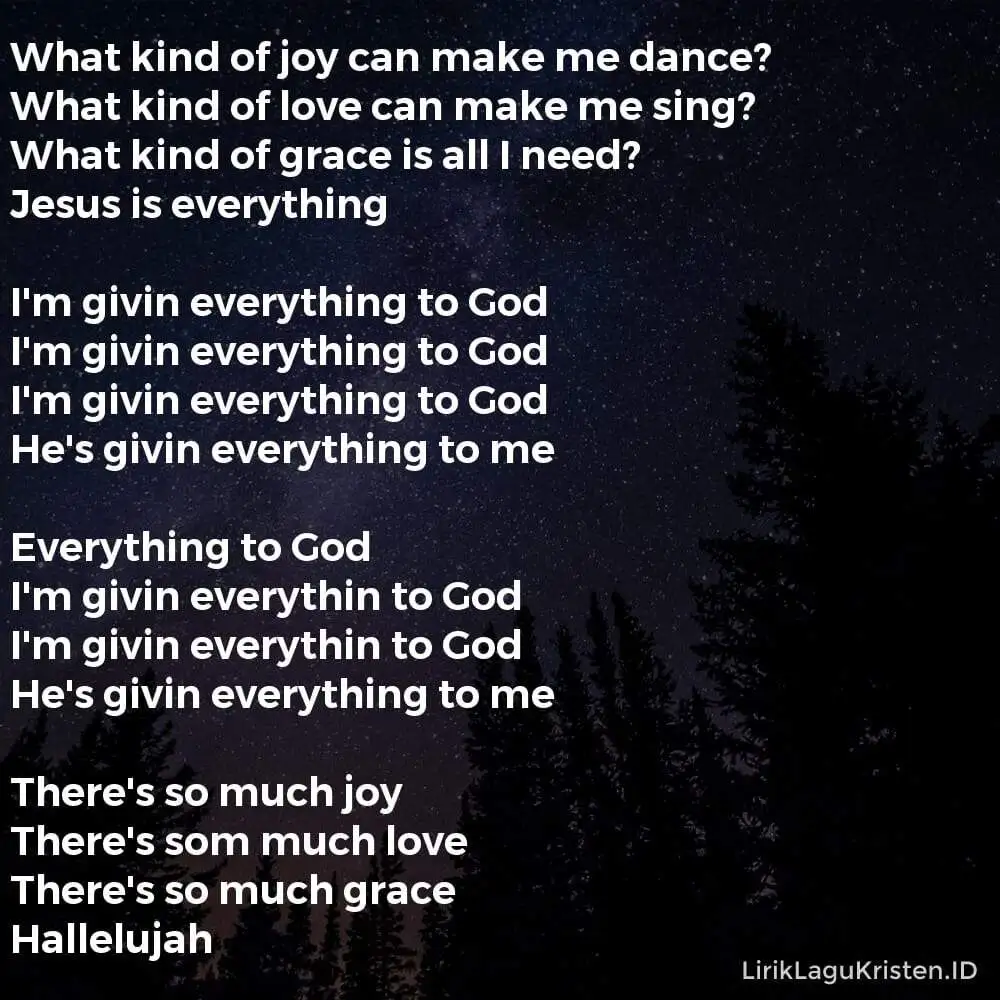 Everything To God