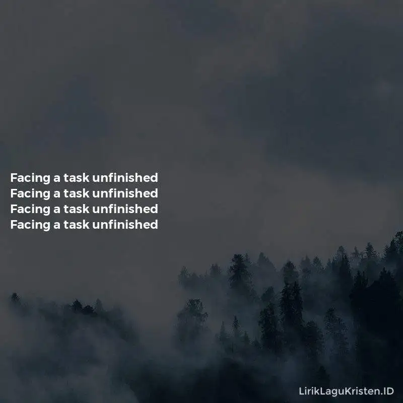 Facing A Task Unfinished