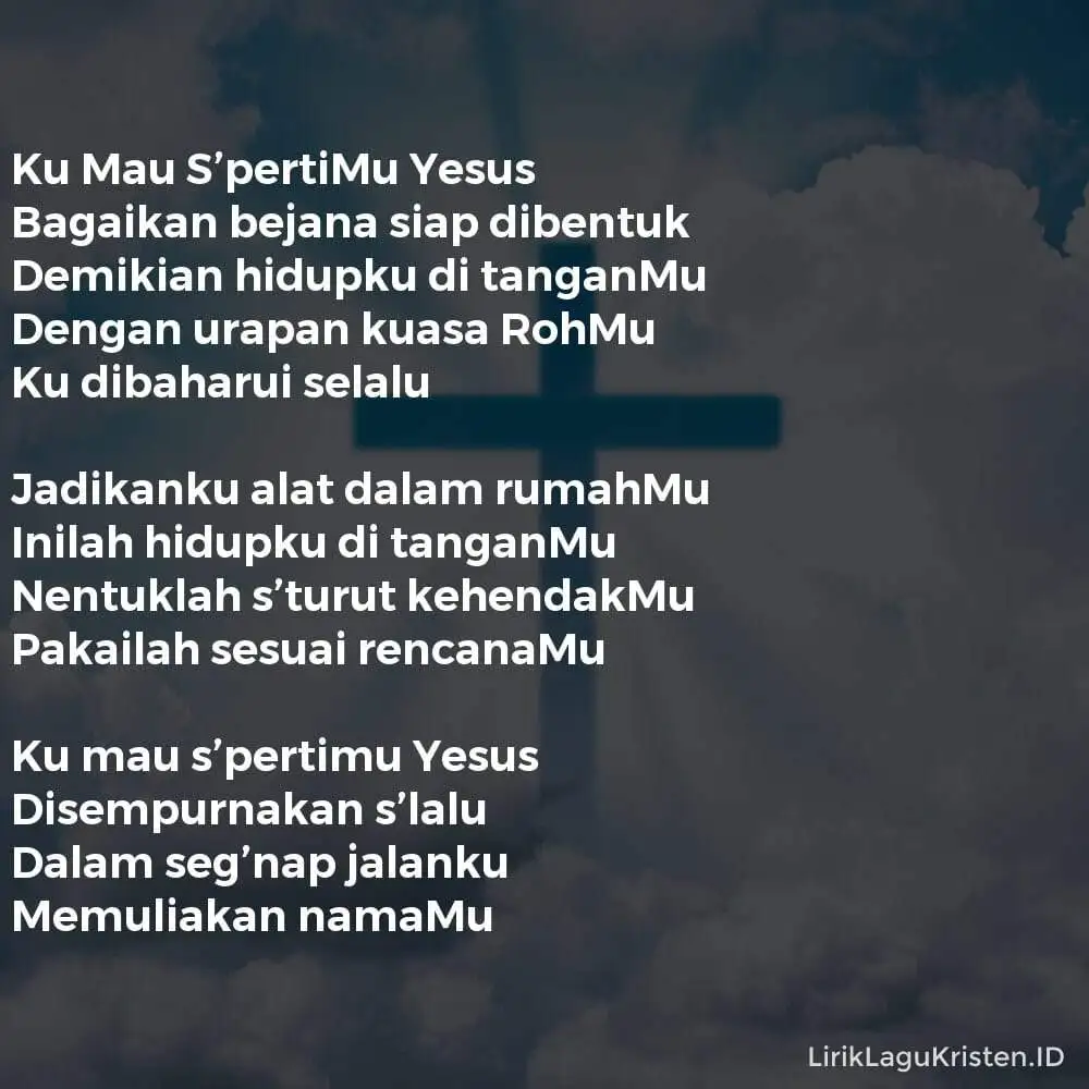 Ku Mau S’pertiMu Yesus