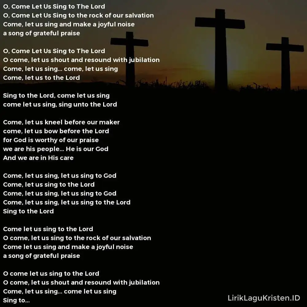 O, COME LET US SING TO THE LORD
