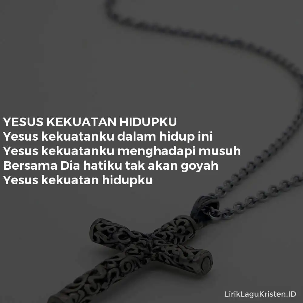 YESUS KEKUATAN HIDUPKU