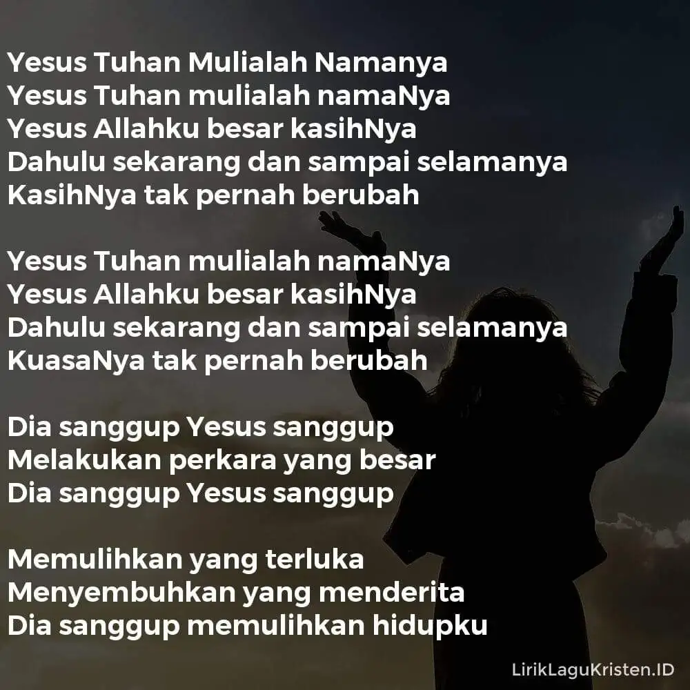 Yesus Tuhan Mulialah Namanya (Dia Sanggup Yesus Sanggup)